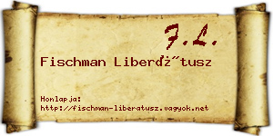 Fischman Liberátusz névjegykártya